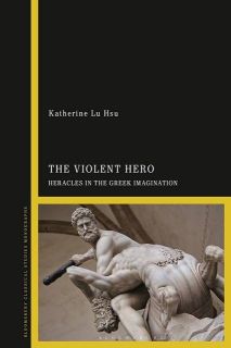 The violent hero : Heracles in the Greek imagination