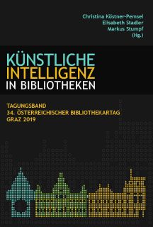 Künstliche Intelligenz in Bibliotheken : 34. Österreichischer Bibliothekartag, Graz 2019