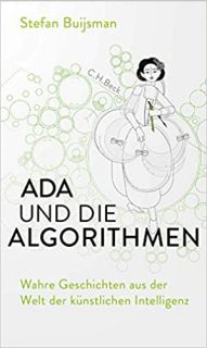 Ada und die Algorithmen : wahre Geschichten aus der Welt der künstlichen Intelligenz